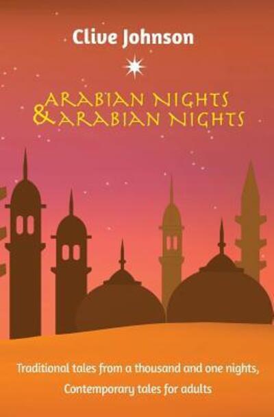 Arabian Nights & Arabian Nights - Clive Johnson - Książki - Labyrinthe Press - 9780993202964 - 11 października 2016