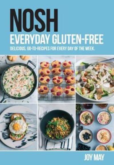 Cover for Joy May · NOSH Everyday Gluten-Free: delicious, go-to-recipes for every day of the week. - NOSH (Paperback Book) (2018)