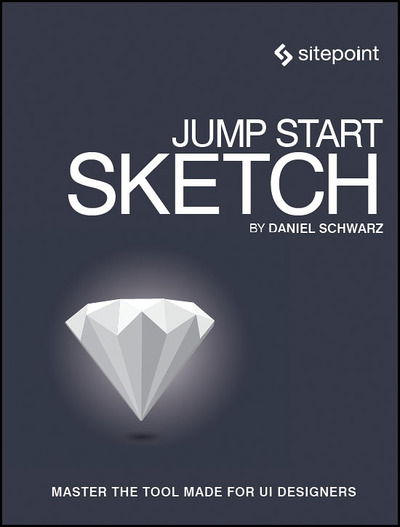 Jump Start Sketch - Daniel Schwarz - Books - SitePoint Pty Ltd - 9780994346964 - May 24, 2016
