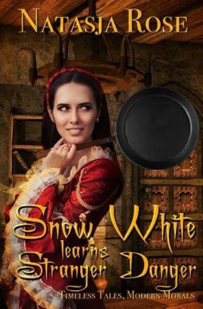 Cover for Natasja Rose · Snow White Learns Stranger Danger - Timeless Tales, Modern Morals (Pocketbok) (2016)