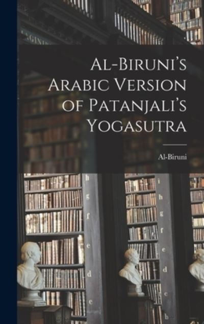Cover for Al-Biruni · Al-Biruni's Arabic Version of Patanjali's Yogasutra (Hardcover Book) (2021)