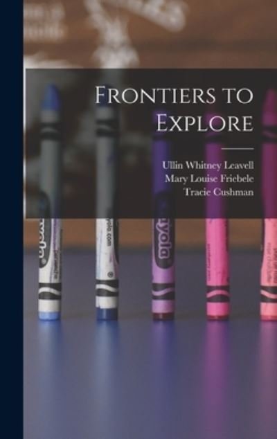 Cover for Ullin Whitney Leavell · Frontiers to Explore (Hardcover Book) (2021)
