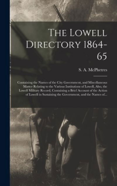 Cover for S a (Samuel a ) McPhetres · The Lowell Directory 1864-65 (Gebundenes Buch) (2021)