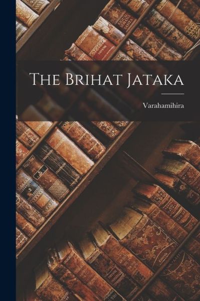 Cover for Varahamihira · Brihat Jataka (Book) (2022)