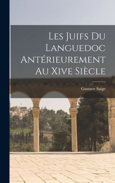 Cover for Gustave Saige · Juifs du Languedoc Antérieurement Au Xive Siècle (Book) (2022)