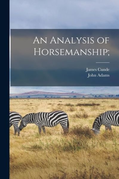 Analysis of Horsemanship; - John Adams - Bøger - Creative Media Partners, LLC - 9781018492964 - 27. oktober 2022