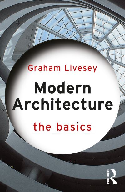 Livesey, Graham (University of Calgary, Canada) · Modern Architecture: The Basics - The Basics (Hardcover Book) (2024)