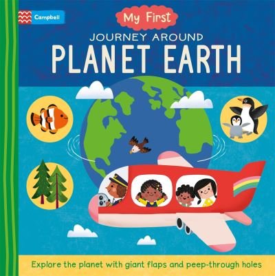 My First Journey Around Planet Earth: Explore the planet with giant flaps and peep-through holes - My First - Campbell Books - Bøger - Pan Macmillan - 9781035011964 - 8. februar 2024