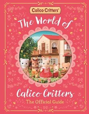 Cover for Macmillan Children'S Books · The World Of Calico Critters Official Guide (Book) (2025)