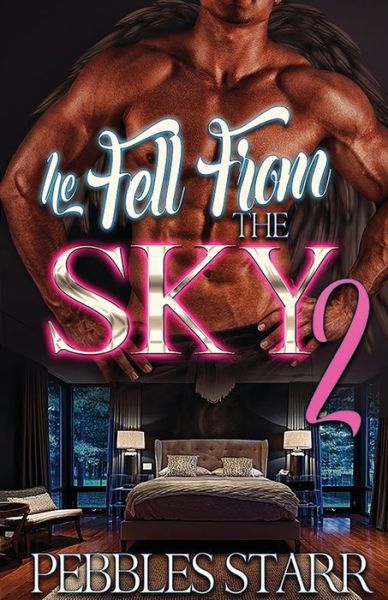 Cover for Pebbles Starr · He Fell From The Sky 2 : The Finale (Paperback Book) (2018)