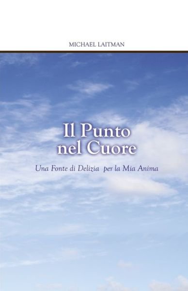 Punto Nel Cuore - Michael Laitman - Boeken - Independently Published - 9781086358964 - 30 juli 2019