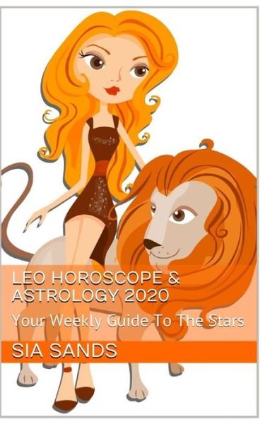 Cover for Sia Sands · Leo Horoscope &amp; Astrology 2020 (Paperback Book) (2019)