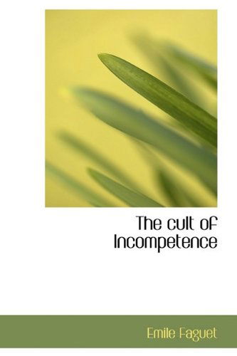 Cover for Emile Faguet · The Cult of Incompetence (Hardcover Book) (2009)