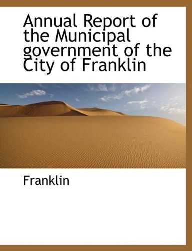 Cover for Franklin · Annual Report of the Municipal Government of the City of Franklin (Taschenbuch) [Large type / large print edition] (2009)