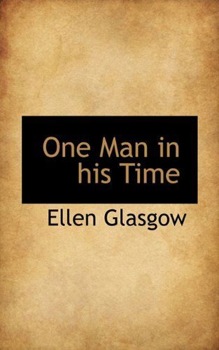 Cover for Ellen Glasgow · One Man in His Time (Hardcover Book) (2009)