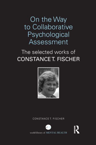 Cover for Fischer, Constance T (Duquesne University, Pennsylvania, USA) · On the Way to Collaborative Psychological Assessment: The Selected Works of Constance T. Fischer - World Library of Mental Health (Paperback Book) (2021)