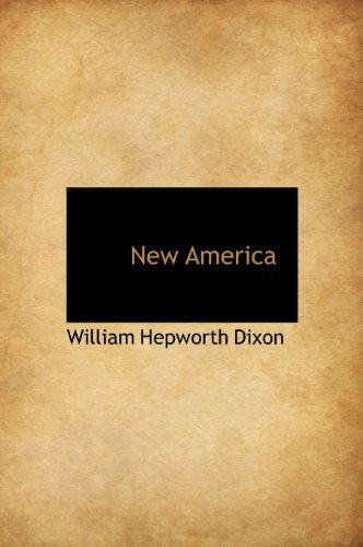 Cover for William Hepworth Dixon · New  America (Gebundenes Buch) (2010)