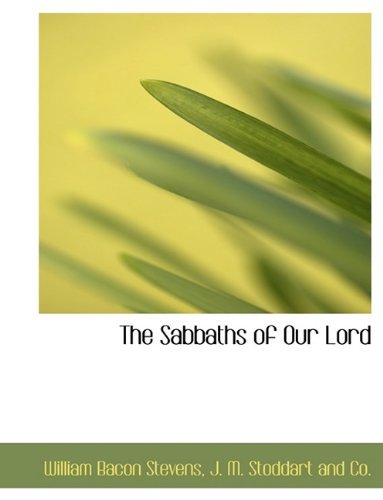 The Sabbaths of Our Lord - William Bacon Stevens - Bøker - BiblioLife - 9781140500964 - 6. april 2010