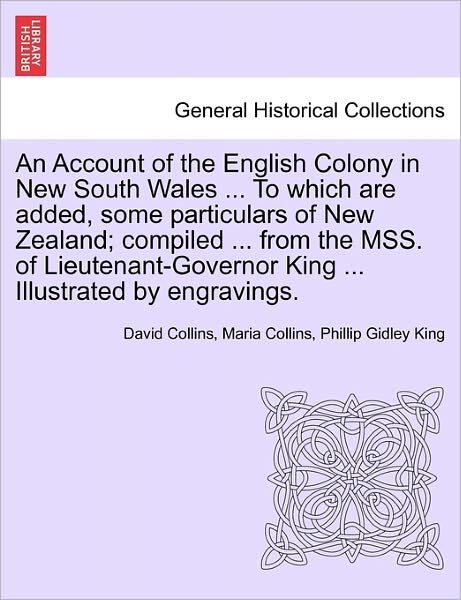 Cover for David Collins · An Account of the English Colony in New South Wales ... to Which Are Added, Some Particulars of New Zealand; Compiled ... from the Mss. of Lieutenant-gov (Paperback Book) (2011)