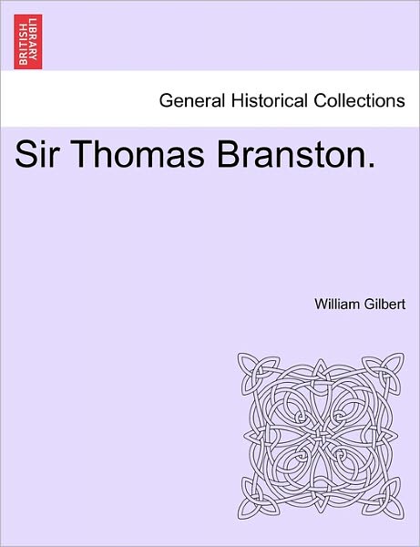 Cover for William Gilbert · Sir Thomas Branston. (Pocketbok) (2011)