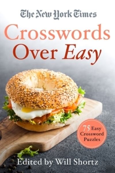 Cover for Will Shortz · The New York Times Crosswords Over Easy: 75 Easy Crossword Puzzles (Paperback Book) (2021)