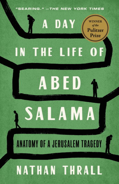 Cover for Nathan Thrall · A Day in the Life of Abed Salama: Anatomy of a Jerusalem Tragedy (Paperback Book) (2024)