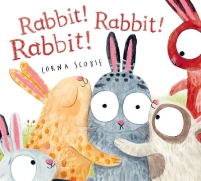 Cover for Lorna Scobie · Rabbit! Rabbit! Rabbit! (Board book) (2024)