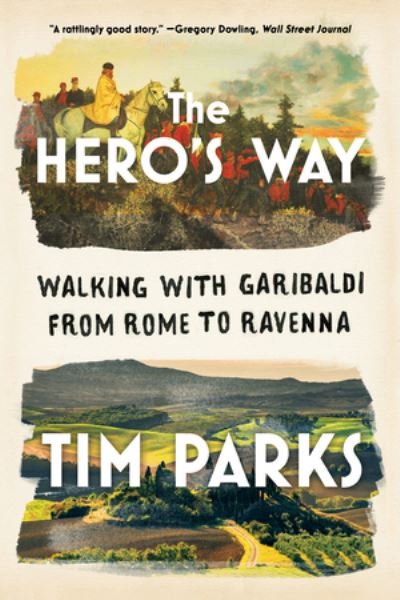 Cover for The Hero's Way - Walking with Garibaldi from Rome to Ravenna (Paperback Book) (2024)