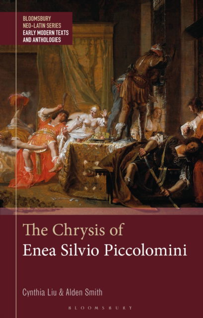 The Chrysis of Enea Silvio Piccolomini - Bloomsbury Neo-Latin Series: Early Modern Texts and Anthologies - Liu, Cynthia (University of Oxford, UK) - Books - Bloomsbury Publishing PLC - 9781350419964 - November 13, 2025