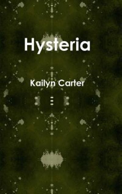 Cover for Kailyn Carter · Hysteria (Hardcover Book) (2016)