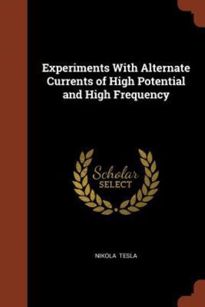 Cover for Nikola Tesla · Experiments with Alternate Currents of High Potential and High Frequency (Pocketbok) (2017)