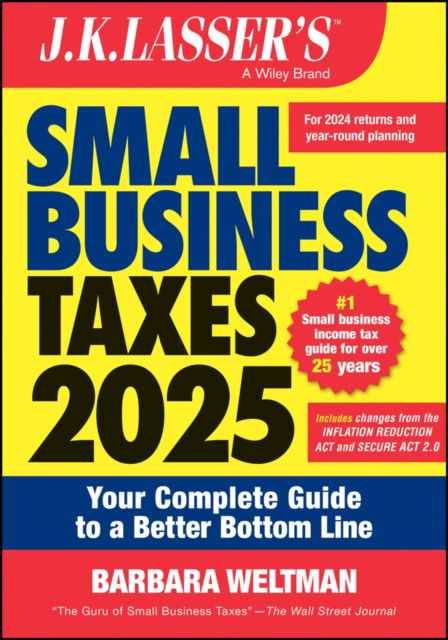 Cover for Weltman, Barbara (IDG Books Worldwide, Inc.) · J.K. Lasser's Small Business Taxes 2025: Your Complete Guide to a Better Bottom Line (Paperback Book) (2024)