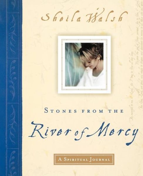 Cover for Sheila Walsh · Stones from the River of Mercy: A Spiritual Journey (Paperback Book) (2008)