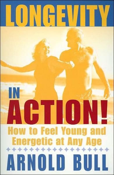 Cover for Arnold Bull · Longevity in Action (Pocketbok) (2004)