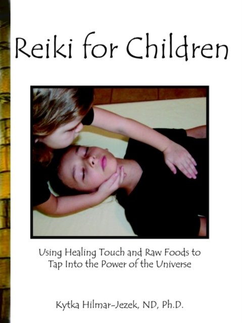 Reiki for Children - Kytka Hilmar-Jezek - Livres - 1st Books Library - 9781403388964 - 17 janvier 2003
