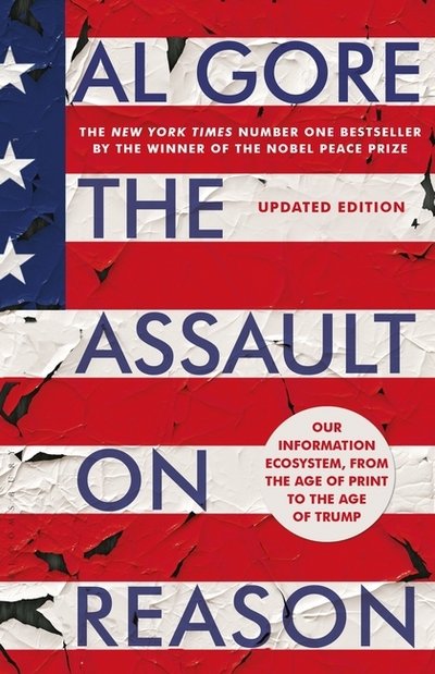 Cover for Al Gore · The Assault on Reason: Our Information Ecosystem, from the Age of Print to the Age of Trump (Paperback Bog) (2017)