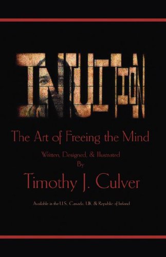 Cover for Timothy J. Culver · Intuition: the Art of Freeing the Mind (Hardcover Book) (2006)