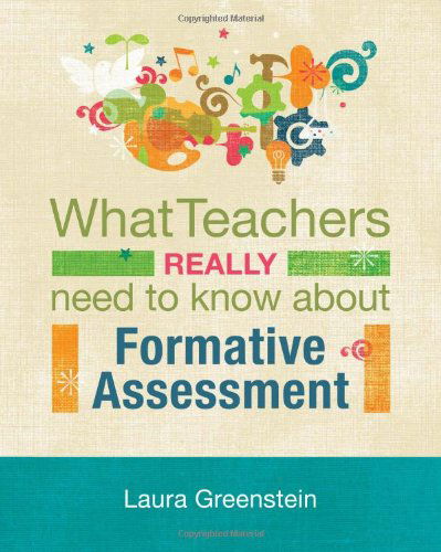 What Teachers Really Need to Know About Formative Assessment - Laura Greenstein - Kirjat - Association for Supervision & Curriculum - 9781416609964 - keskiviikko 30. kesäkuuta 2010