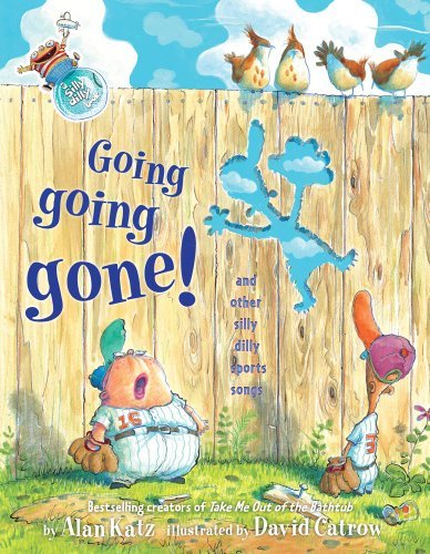 Cover for Alan Katz · Going, Going, Gone!: and Other Silly Dilly Sports Songs (Hardcover Book) (2009)