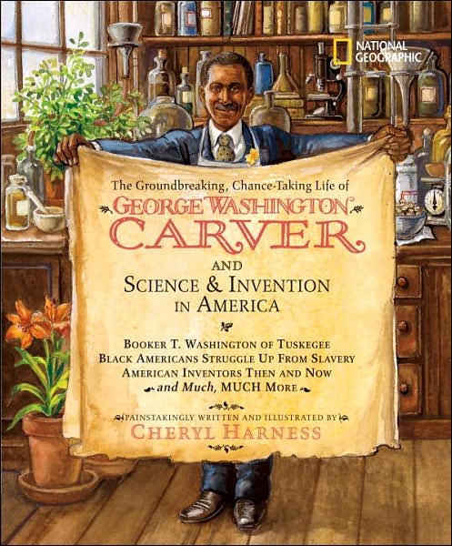 Cover for Cheryl Harness · The Groundbreaking, Chance-taking Life of George Washington Carver and Science and Invention in America (Hardcover Book) (2008)