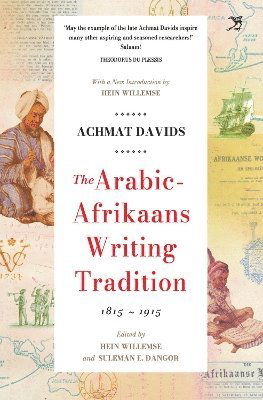 Cover for Achmat Davids · The Arabic Afrikaans Writing Tradition, 1815 - 1915 (Paperback Book) (2023)