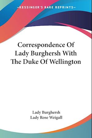 Cover for Lady Burghersh · Correspondence Of Lady Burghersh With The Duke Of Wellington (Paperback Book) (2007)