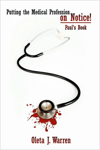 Cover for Oleta J. Warren · Putting the Medical Profession on Notice!: Paul's Book (Hardcover Book) (2008)