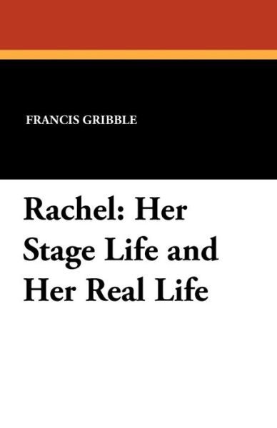 Cover for Francis Gribble · Rachel: Her Stage Life and Her Real Life (Paperback Book) (2024)