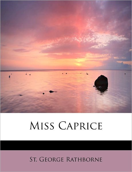 Cover for St George Rathborne · Miss Caprice (Paperback Book) (2009)