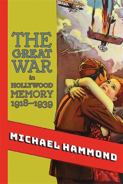 Cover for Michael HAMMOND · Great War in Hollywood Memory 191 (Book) (2020)