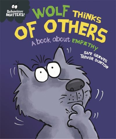 Cover for Sue Graves · Behaviour Matters: Wolf Thinks of Others - A book about empathy - Behaviour Matters (Hardcover Book) (2022)