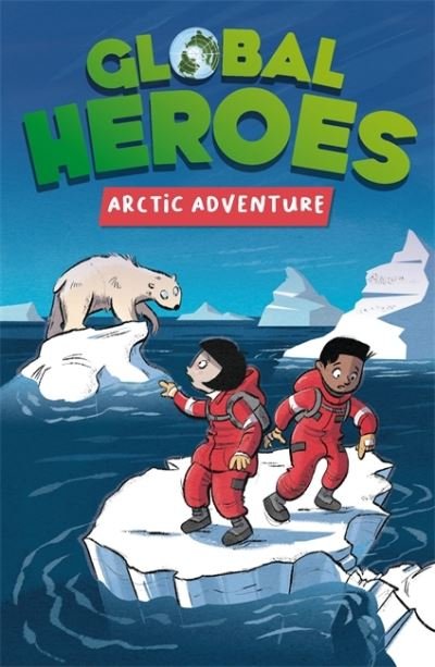 Cover for Damian Harvey · Global Heroes: Arctic Adventure - Global Heroes (Paperback Book) (2022)