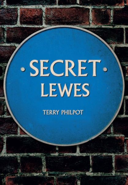 Cover for Terry Philpot · Secret Lewes - Secret (Paperback Book) [UK edition] (2017)