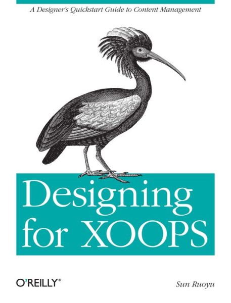 Cover for Sun Ruoyu · Designing for XOOPS - OREILLY AND ASSOCIATE (Paperback Book) (2011)